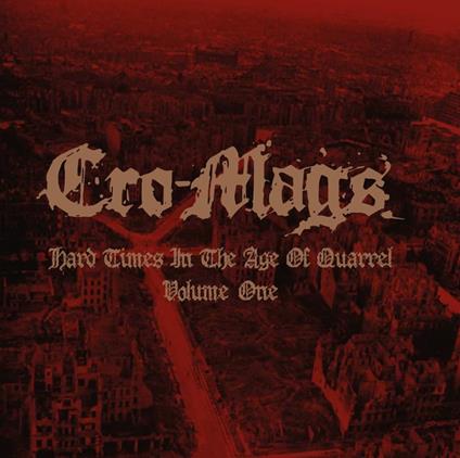 Hard Times In The Age Of Quarrel Vol.1 - Vinile LP di Cro-Mags