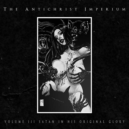 Volume III. Satan In His Original Glory - CD Audio di Antichrist Imperium