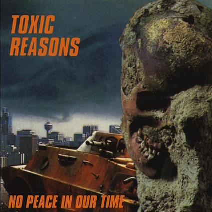 No Peace In Our Time - CD Audio di Toxic Reasons