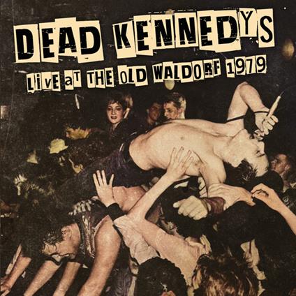 Live At The Old Waldorf 1979 - CD Audio di Dead Kennedys