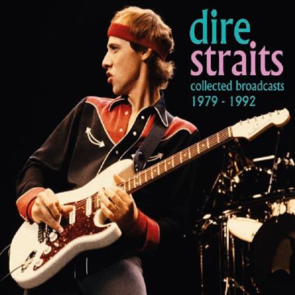 Collected Broadcasts 1979-1992 - CD Audio di Dire Straits