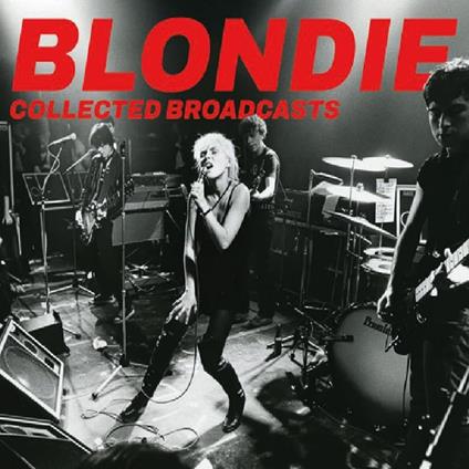 Collected Broadcasts - CD Audio di Blondie