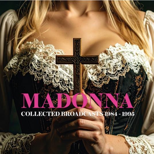 Collected Broadcasts 1984-1995 - CD Audio di Madonna