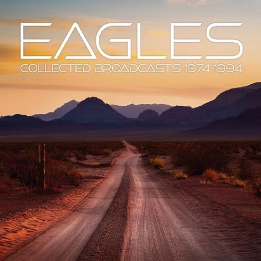 Collected Broadcasts 1974-1994 - CD Audio di Eagles