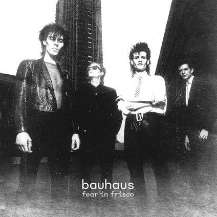 Fear In Frisco - Vinile LP di Bauhaus