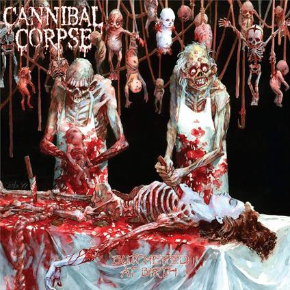 Butchered At Birth - Vinile LP di Cannibal Corpse