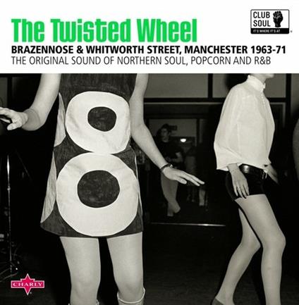The Twisted Wheel Brazennose & Whitworth Street, Manchester 1963-1971. The Original Sound of Northern Soul, Popcorn and R&B - Vinile LP
