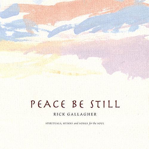 Rick Gallagher - Peace Be Still - CD Audio