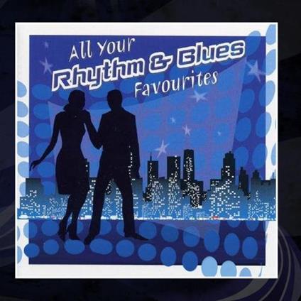 All Your Rhythm & Blues Favourites - CD Audio