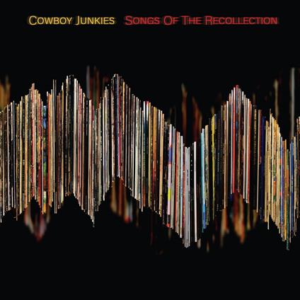 Songs Of The Recollection - Vinile LP di Cowboy Junkies
