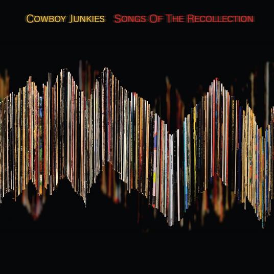 Songs Of The Recollection - Vinile LP di Cowboy Junkies