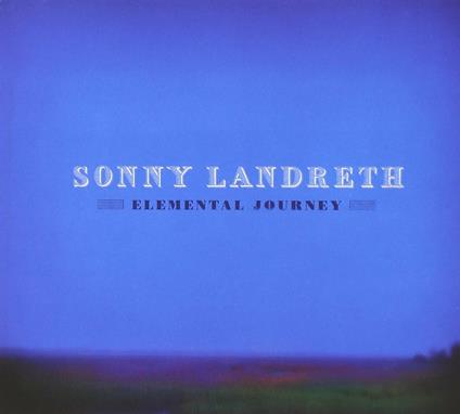 Elemental Journey - CD Audio di Sonny Landreth