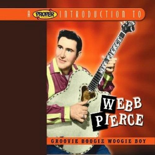 Groovie Boogie Woogie Boy - CD Audio di Webb Pierce