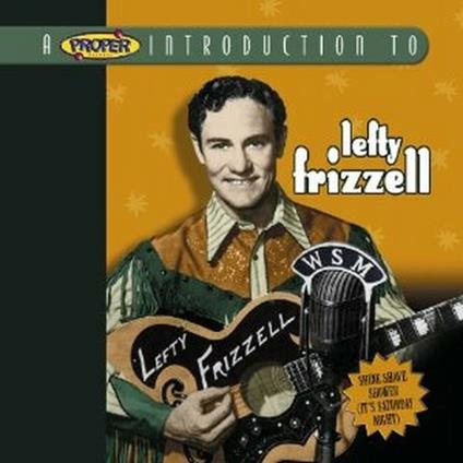 A Proper Introduction to Lefty Frizzell: Shine Shave Shower - CD Audio di Lefty Frizzell