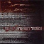 Gone Without A Trace - CD Audio di Gone Without a Trace