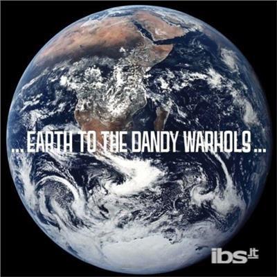 Earth To The Dandy Warhols - CD Audio di Dandy Warhols