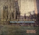 Waltz About Nothing - CD Audio di New Standard Jazz Orchestra