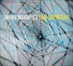 Shawn Maxwell's New Tomorrow - CD Audio di Shawn Maxwell