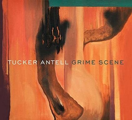 Grime Scene (Digipack) - CD Audio di Tucker Antell