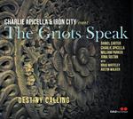 Charlie Apicella & Iron City Meet The Griots Speak. Destiny Calling