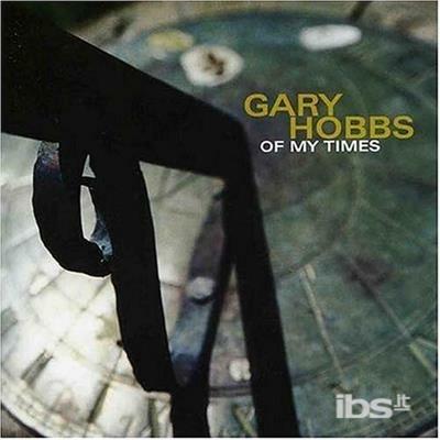 Of My Times - CD Audio di Gary Hobbs