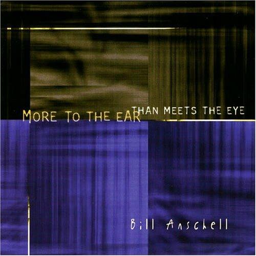 More To The Ear Than.. - CD Audio di Bill Anschell