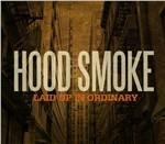 Laid Up in Ordinary - CD Audio di Hood Smoke