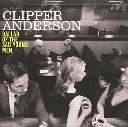Ballad Of The Sad Young.. - CD Audio di Clipper Anderson