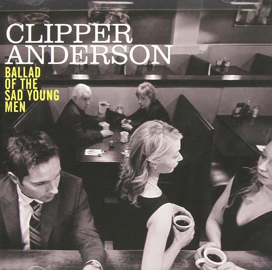 Ballad Of The Sad Young.. - CD Audio di Clipper Anderson
