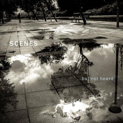 But Not Heard - CD Audio di Scenes