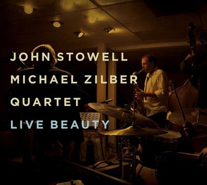 Live Beauty - CD Audio di John-Michael Zilber Quartet Stowell