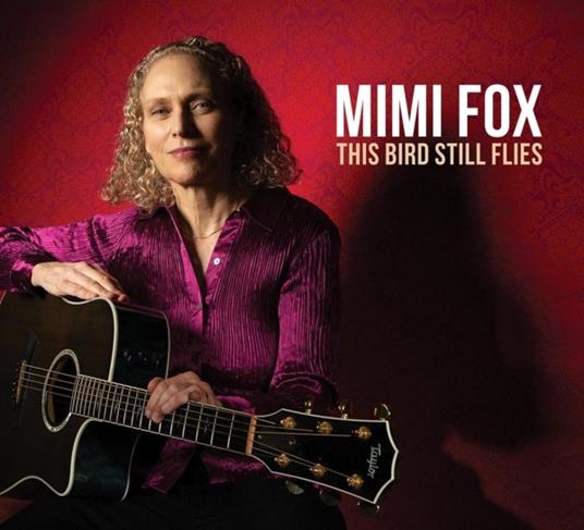 This Bird Still Flies - CD Audio di Mimi Fox