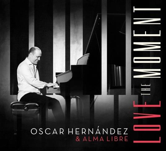 Love The Moment - CD Audio di Oscar & Alma Libre Hernandez