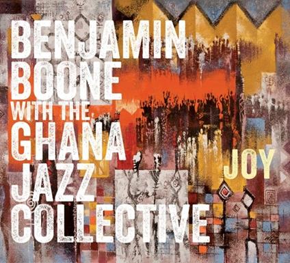 Joy - CD Audio di Benjamin & The Ghana Jazz Collective Boone