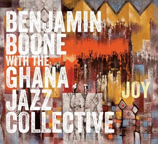 Joy - CD Audio di Benjamin & The Ghana Jazz Collective Boone