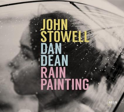 Rain Painting - CD Audio di John & Dan Dean Stowell