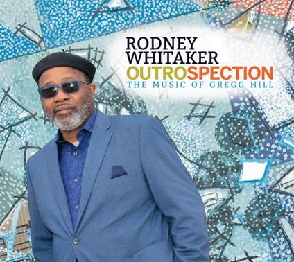 Outrospection. The Music Of Gregg Hill - CD Audio di Rodney Whitaker