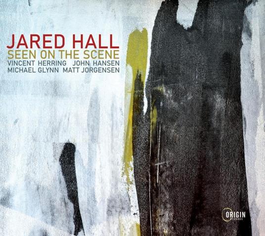 Seen On The Scene - CD Audio di Jared Hall