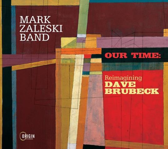 Our Time. Reimagining Dave Brubeck - CD Audio di Mark Zaleski