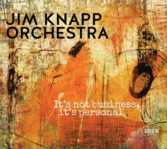It'S Not Business, It'S Personal - CD Audio di Jim -Orchestra- Knapp