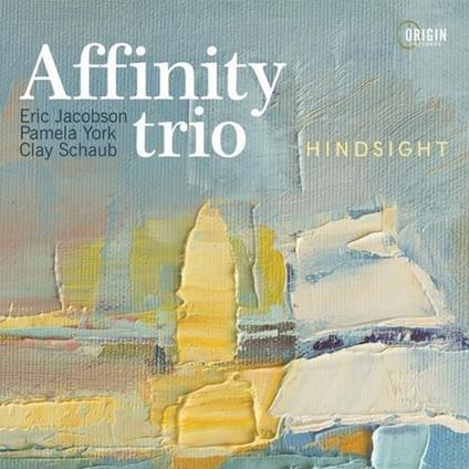 Hindsight - CD Audio di Affinity Trio