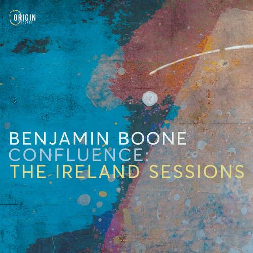Confluence. The Ireland Sessions - CD Audio di Benjamin Boone
