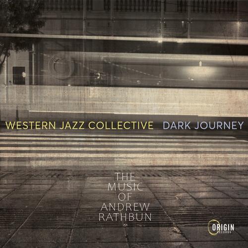 Dark Journey. The Music Of Andrew Rathbun - CD Audio di Western Jazz Collective