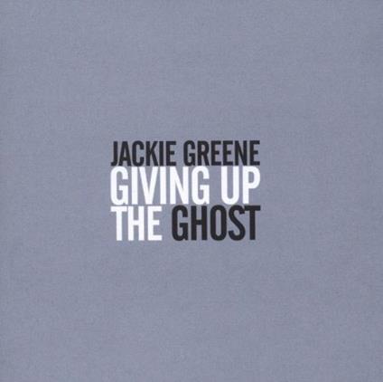 Giving Up the Ghost - CD Audio di Jackie Greene