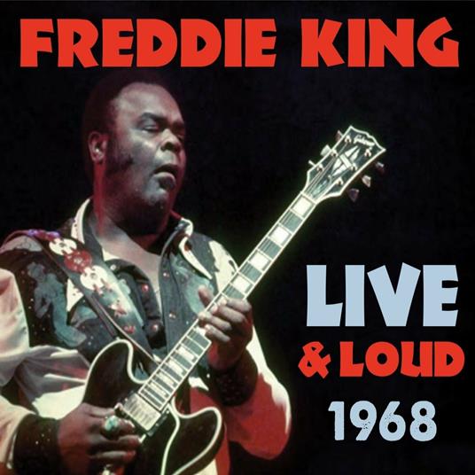 Live and Loud 1968 - CD Audio di Freddy King