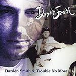Darden Smith - Trouble no More