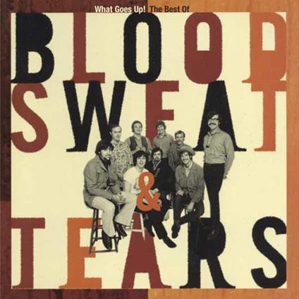 What Goes Up! The Best Of - CD Audio di Blood Sweat & Tears