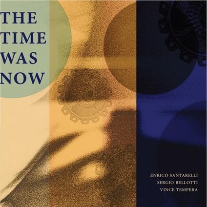 The Time Was Now - CD Audio di Sergio Bellotti,Enrico Santarelli