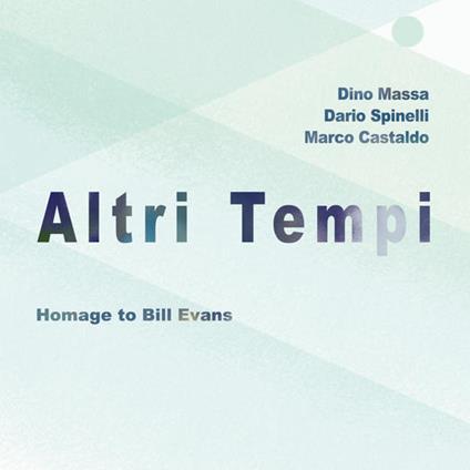 Altri Tempi (Homage to Bill Evans) - CD Audio di Dino Massa