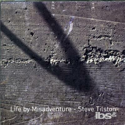 Life By Misadventure - CD Audio di Steve Tilston